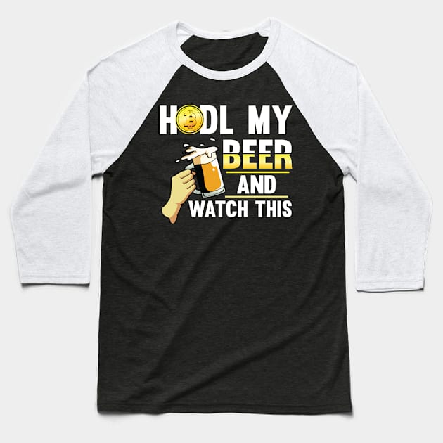 Hodl my Beer and watch this Crypto Hodl Blockchain Bitcoin Baseball T-Shirt by Riffize